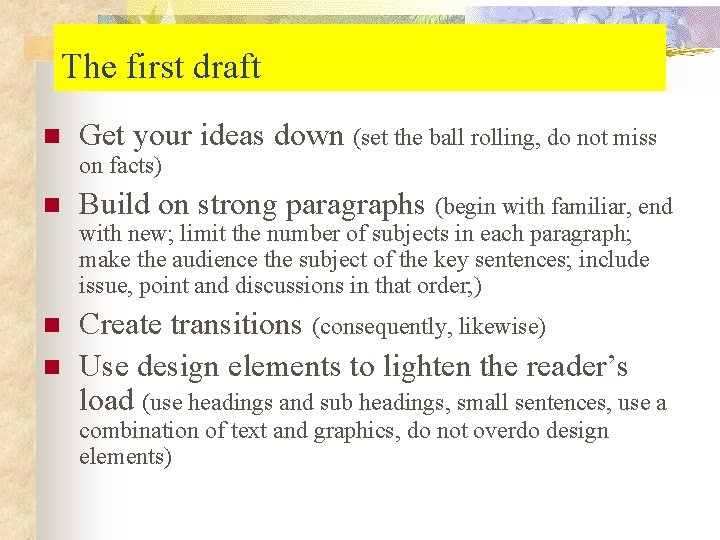 The first draft n Get your ideas down (set the ball rolling, do not
