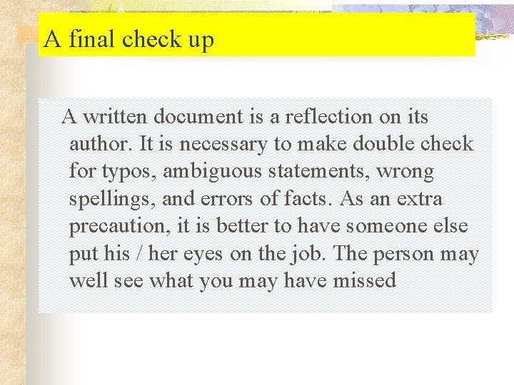 A final check up A written document is a reflection on its author. It