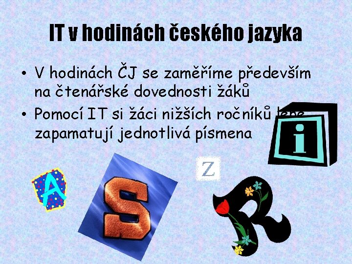 IT v hodinách českého jazyka • V hodinách ČJ se zaměříme především na čtenářské