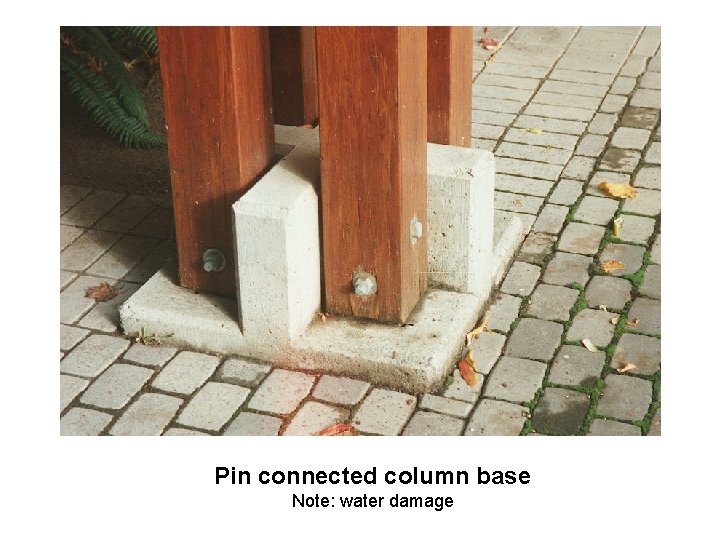 Pin connected column base Note: water damage 