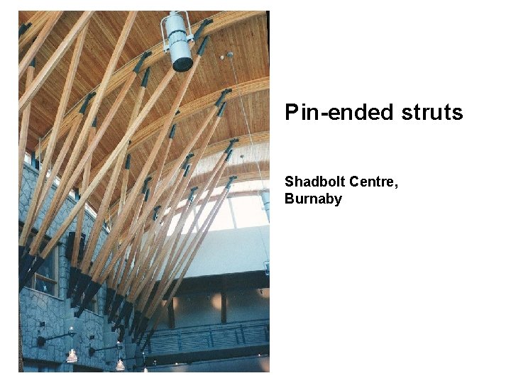 Pin-ended struts Shadbolt Centre, Burnaby 