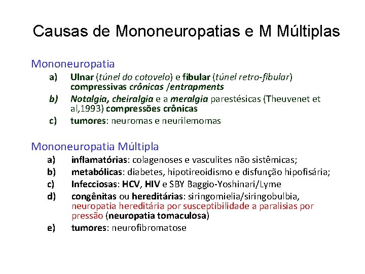 Causas de Mononeuropatias e M Múltiplas Mononeuropatia a) b) c) Ulnar (túnel do cotovelo)