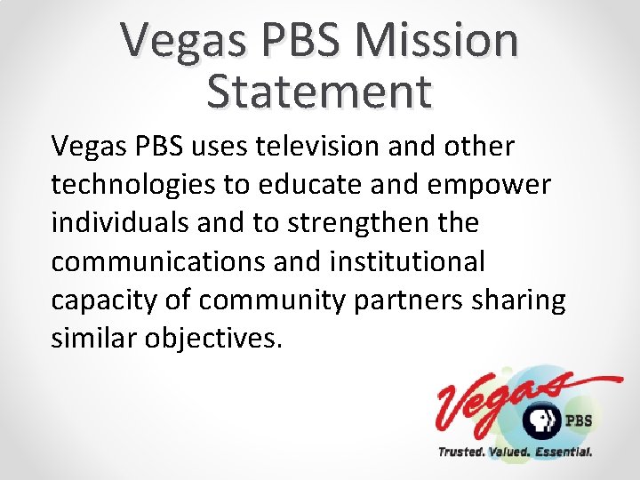 Vegas PBS Mission Statement Vegas PBS uses television and other technologies to educate and