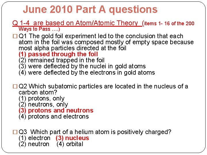 June 2010 Part A questions Q 1 -4 are based on Atom/Atomic Theory (items