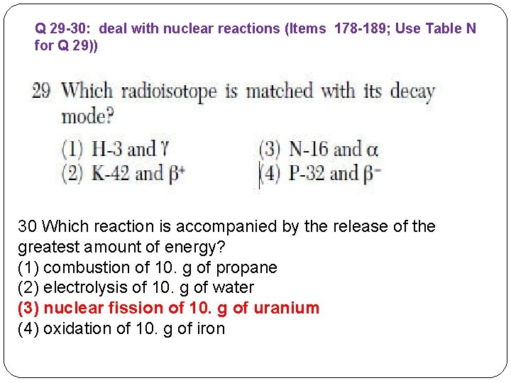 Q 29 -30: deal with nuclear reactions (Items 178 -189; Use Table N for