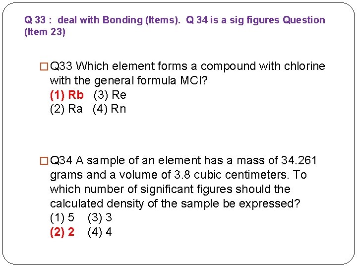 Q 33 : deal with Bonding (Items). Q 34 is a sig figures Question