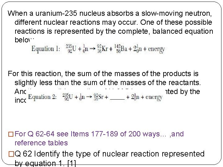 When a uranium-235 nucleus absorbs a slow-moving neutron, different nuclear reactions may occur. One