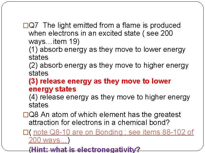 �Q 7 The light emitted from a flame is produced when electrons in an