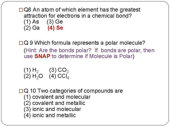 � Q 8 An atom of which element has the greatest attraction for electrons