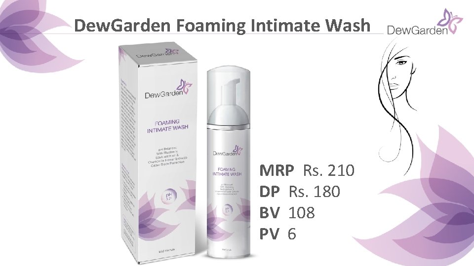 Dew. Garden Foaming Intimate Wash MRP Rs. 210 DP Rs. 180 BV 108 PV Dew. Garden Foaming Intimate Wash MRP Rs. 210 DP Rs. 180 BV 108 PV