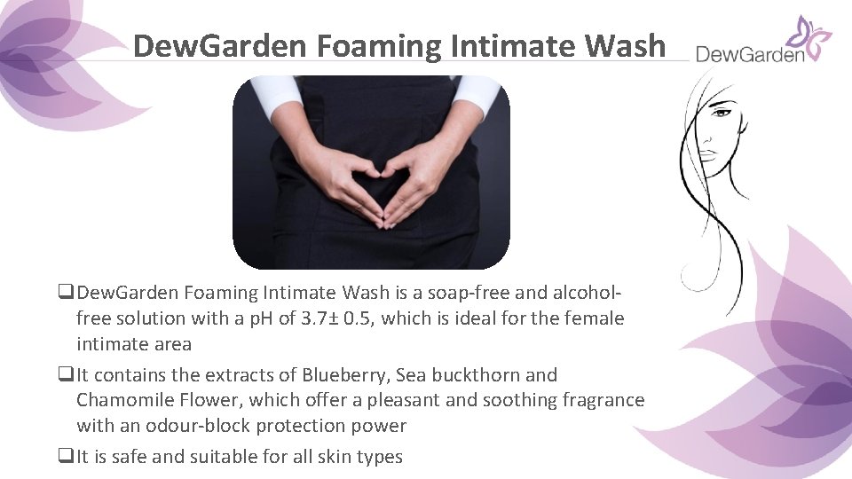 Dew. Garden Foaming Intimate Wash q. Dew. Garden Foaming Intimate Wash is a soap-free Dew. Garden Foaming Intimate Wash q. Dew. Garden Foaming Intimate Wash is a soap-free