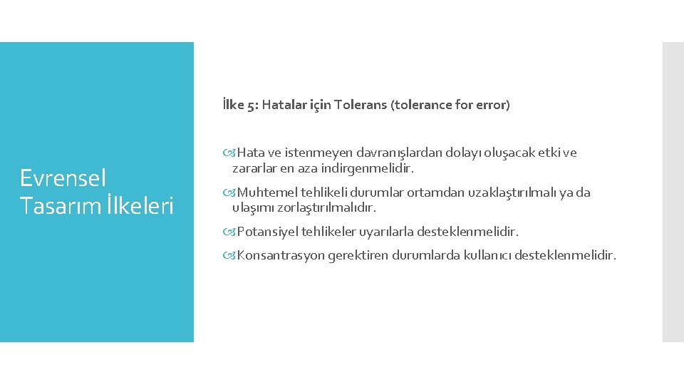 İlke 5: Hatalar için Tolerans (tolerance for error) Evrensel Tasarım İlkeleri Hata ve istenmeyen