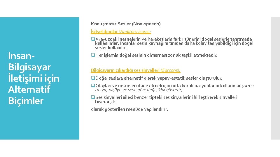 Konuşmasız Sesler (Non-speech) İşitsel ikonlar (Auditory icons): Insan. Bilgisayar İletişimi için Alternatif Biçimler q.