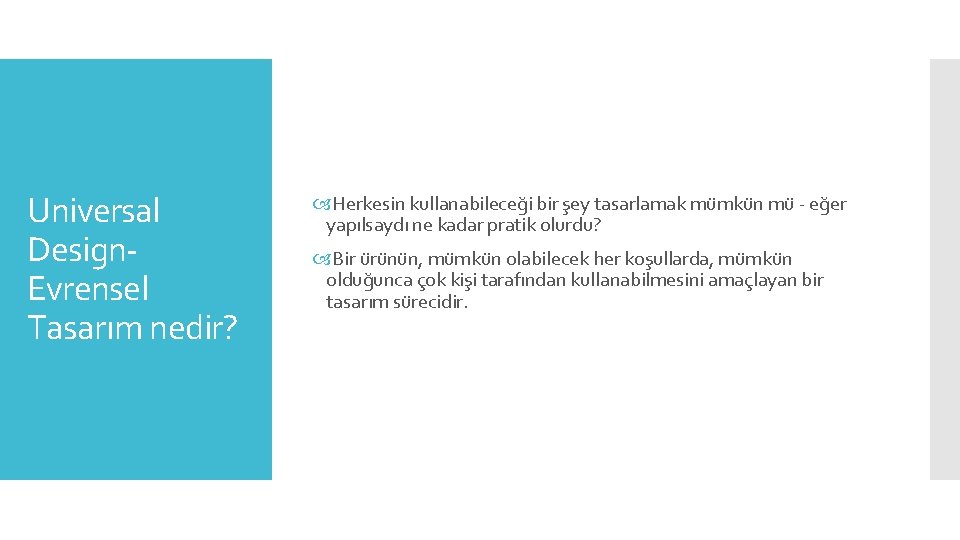 Universal Design. Evrensel Tasarım nedir? Herkesin kullanabileceği bir şey tasarlamak mümkün mü - eğer
