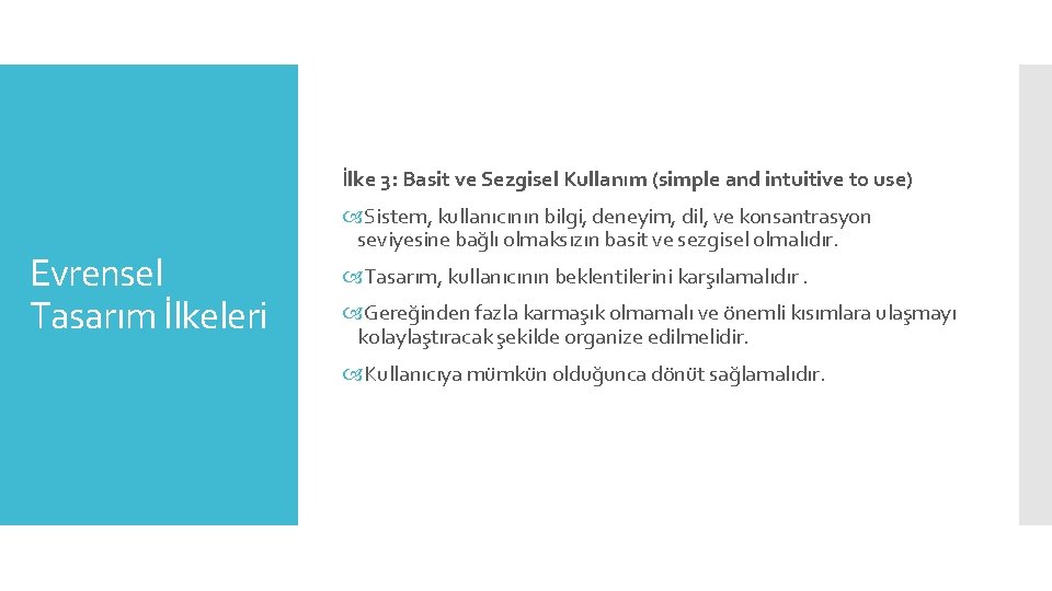 İlke 3: Basit ve Sezgisel Kullanım (simple and intuitive to use) Evrensel Tasarım İlkeleri