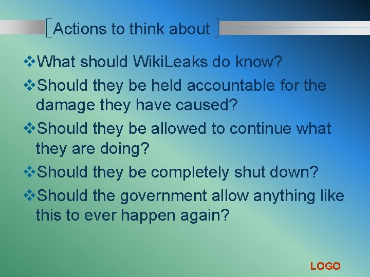 Actions to think about v. What should Wiki. Leaks do know? v. Should they