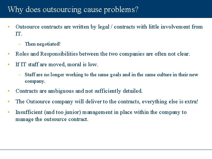 Why does outsourcing cause problems? • Outsource contracts are written by legal / contracts