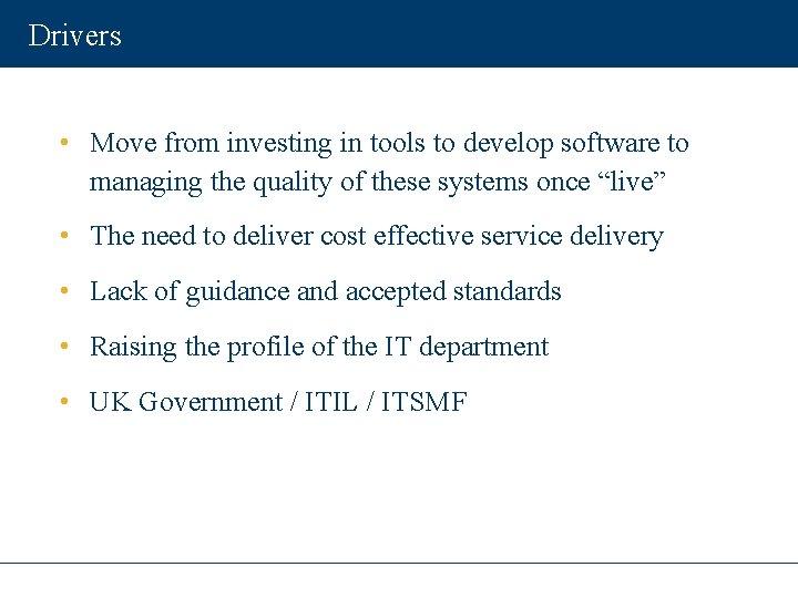 Drivers • Move from investing in tools to develop software to managing the quality
