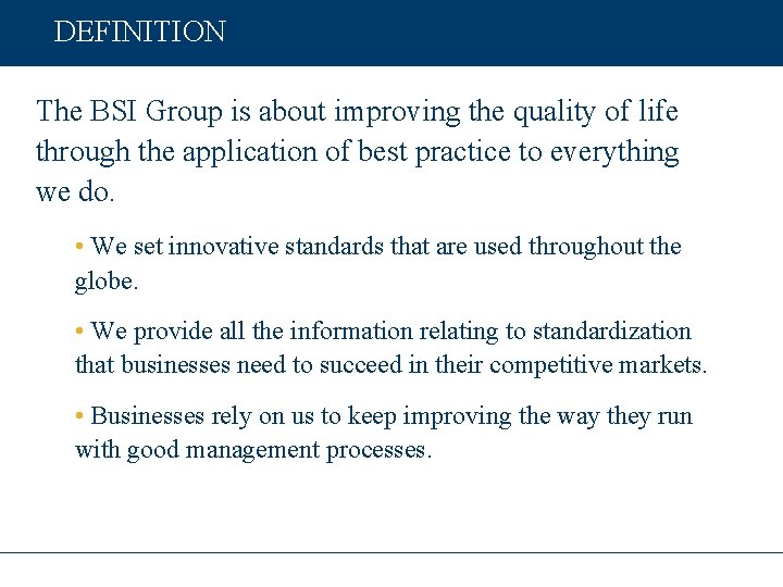 DEFINITION The BSI Group is about improving the quality of life through the application