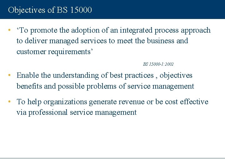 Objectives of BS 15000 • ‘To promote the adoption of an integrated process approach