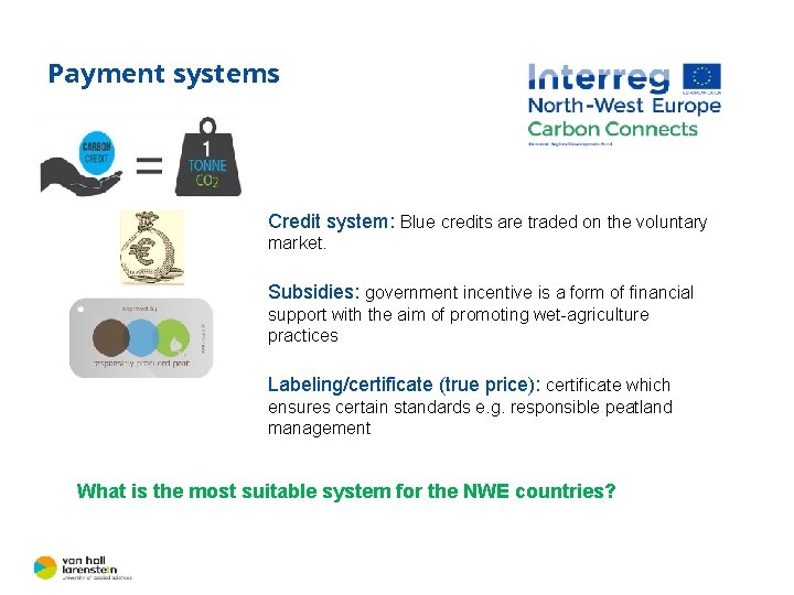 Payment systems Credit system: Blue credits are traded on the voluntary market. Subsidies: government