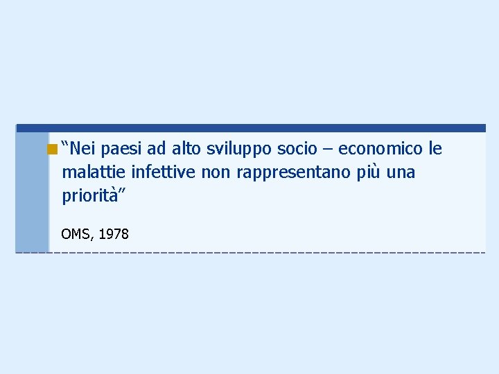 <“Nei paesi ad alto sviluppo socio – economico le malattie infettive non rappresentano più