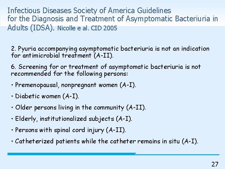 Infectious Diseases Society of America Guidelines for the Diagnosis and Treatment of Asymptomatic Bacteriuria