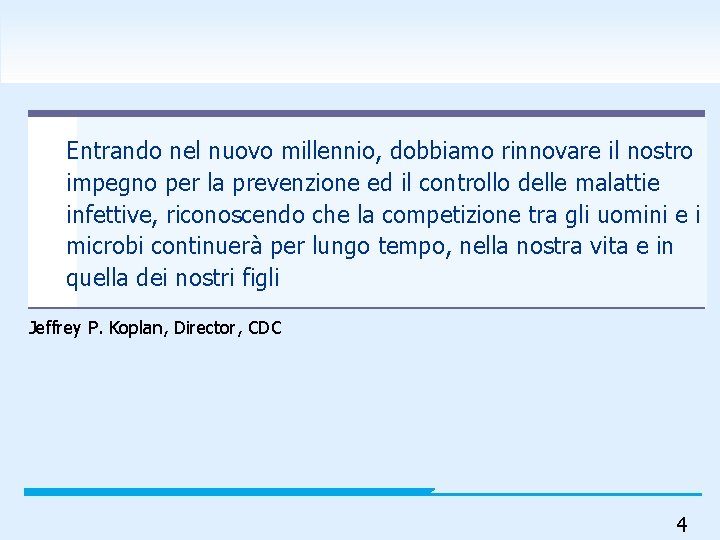 Entrando nel nuovo millennio, dobbiamo rinnovare il nostro impegno per la prevenzione ed il