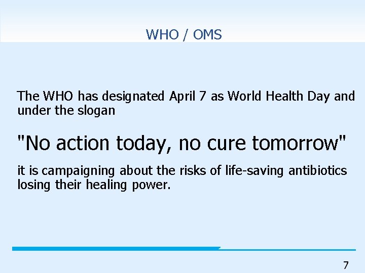 WHO / OMS The WHO has designated April 7 as World Health Day and