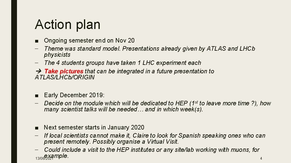 Action plan ■ Ongoing semester end on Nov 20 – Theme was standard model.