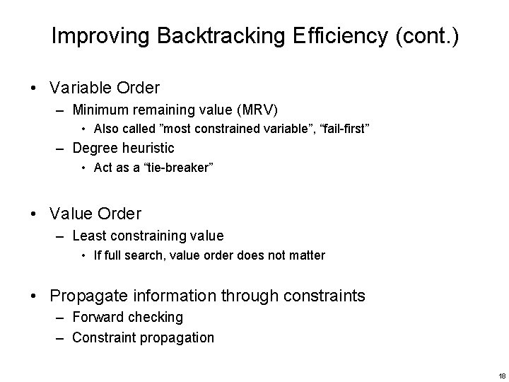 Improving Backtracking Efficiency (cont. ) • Variable Order – Minimum remaining value (MRV) •