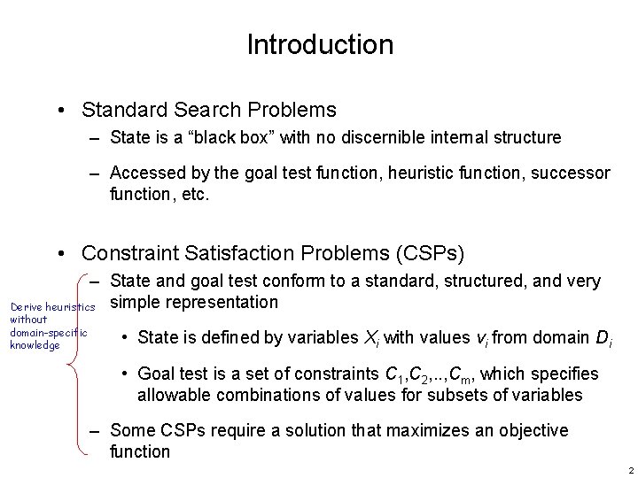 Introduction • Standard Search Problems – State is a “black box” with no discernible