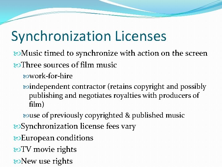 Synchronization Licenses Music timed to synchronize with action on the screen Three sources of