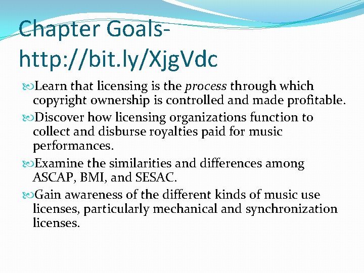 Chapter Goalshttp: //bit. ly/Xjg. Vdc Learn that licensing is the process through which copyright