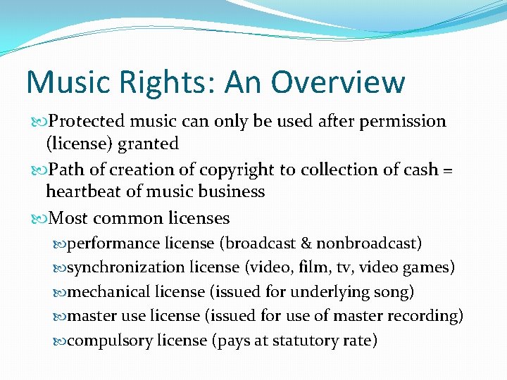 Music Rights: An Overview Protected music can only be used after permission (license) granted