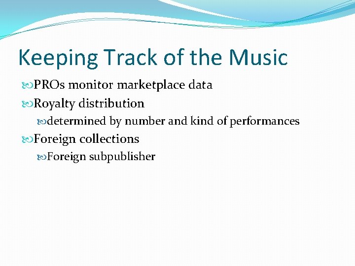 Keeping Track of the Music PROs monitor marketplace data Royalty distribution determined by number