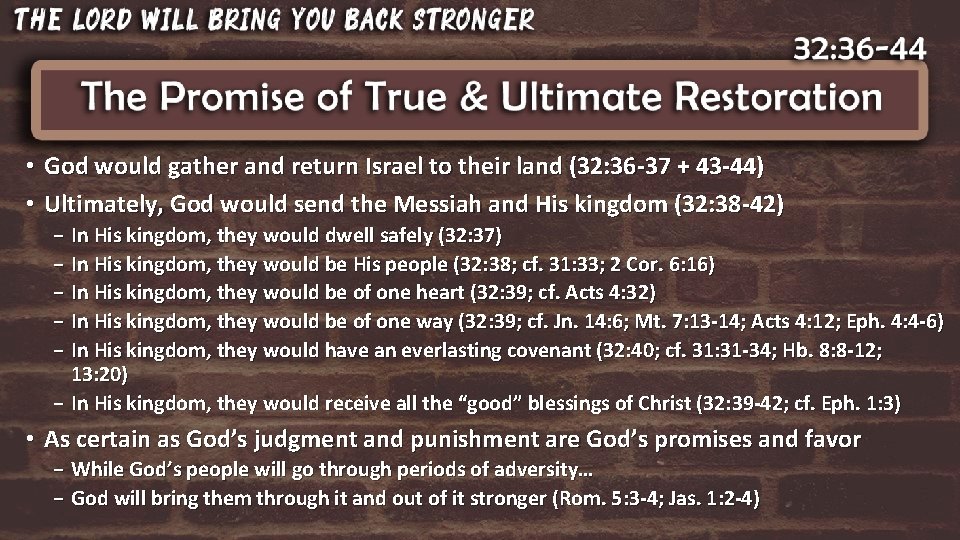  • God would gather and return Israel to their land (32: 36 -37