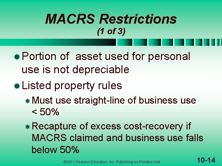 MACRS Restrictions (1 of 3) ® Portion of asset used for personal use is