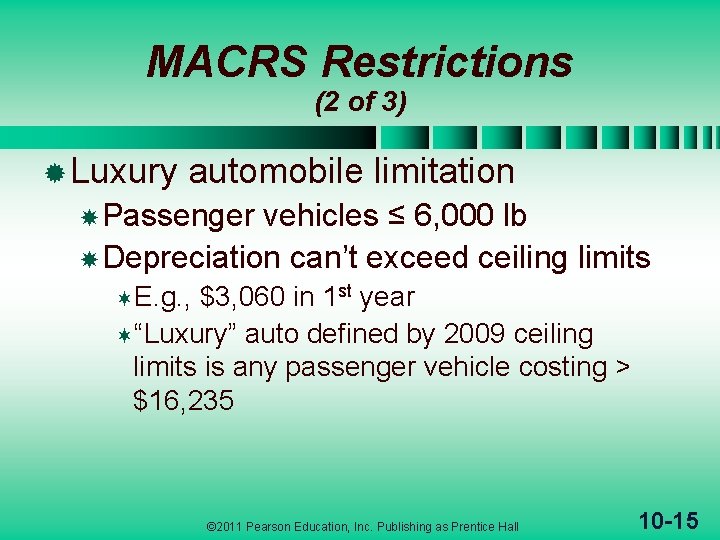 MACRS Restrictions (2 of 3) ® Luxury automobile limitation Passenger vehicles ≤ 6, 000