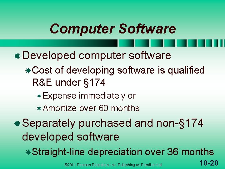 Computer Software ® Developed computer software Cost of developing software is qualified R&E under
