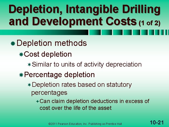 Depletion, Intangible Drilling and Development Costs (1 of 2) ® Depletion Cost methods depletion