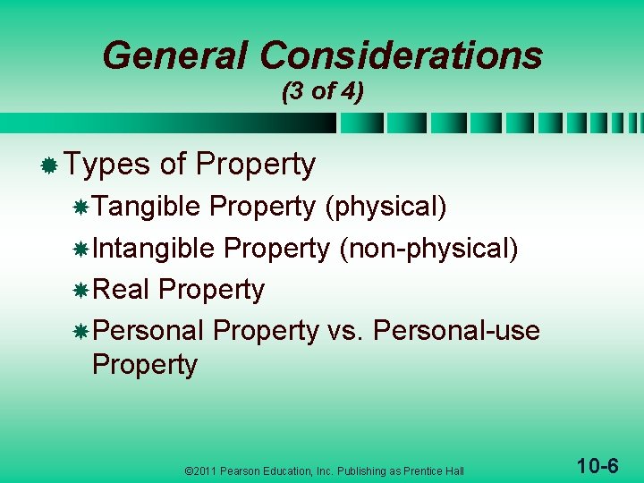General Considerations (3 of 4) ® Types of Property Tangible Property (physical) Intangible Property
