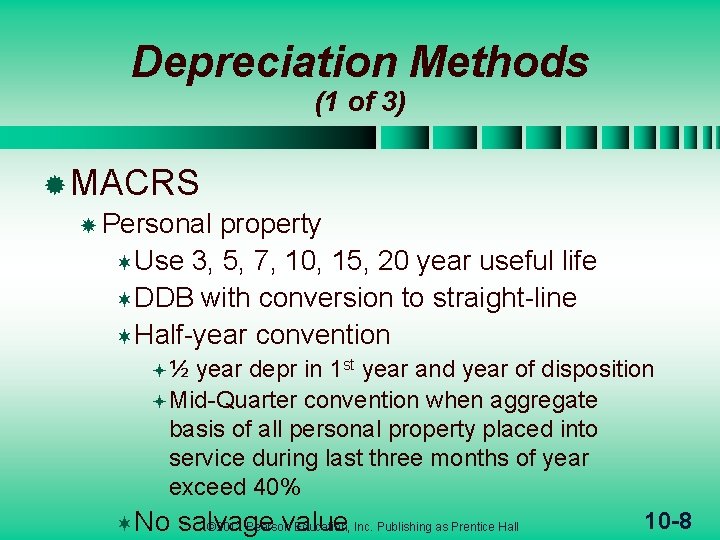 Depreciation Methods (1 of 3) ® MACRS Personal property ¬Use 3, 5, 7, 10,