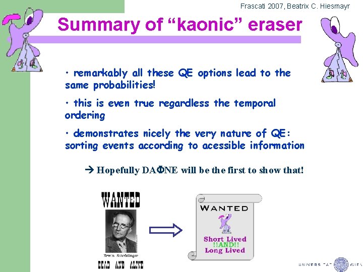 Frascati 2007, Beatrix C. Hiesmayr Summary of “kaonic” eraser • remarkably all these QE