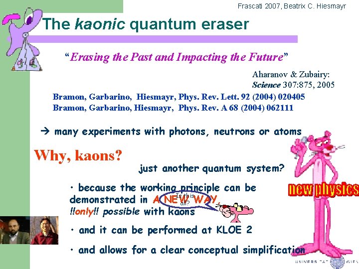 Frascati 2007, Beatrix C. Hiesmayr The kaonic quantum eraser “Erasing the Past and Impacting
