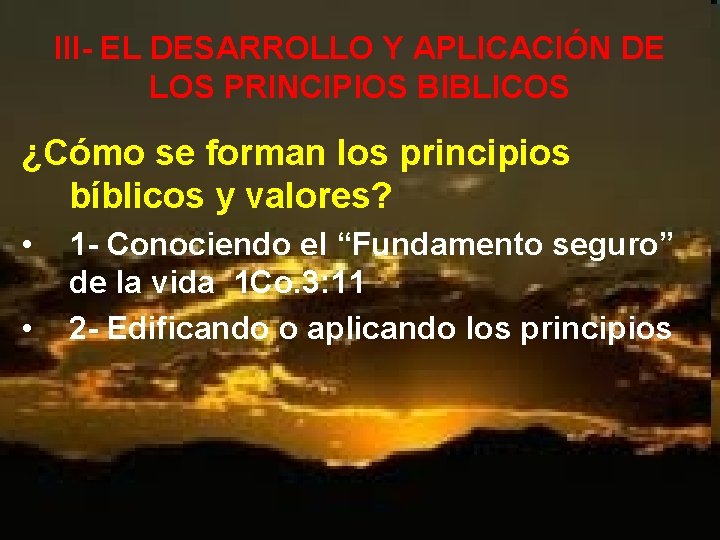 III- EL DESARROLLO Y APLICACIÓN DE LOS PRINCIPIOS BIBLICOS ¿Cómo se forman los principios