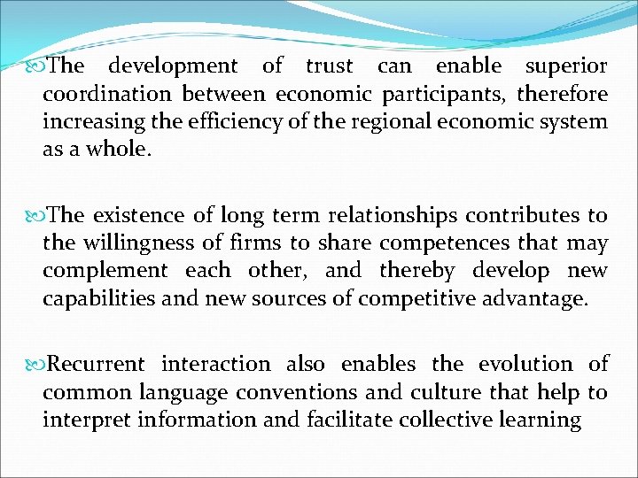  The development of trust can enable superior coordination between economic participants, therefore increasing