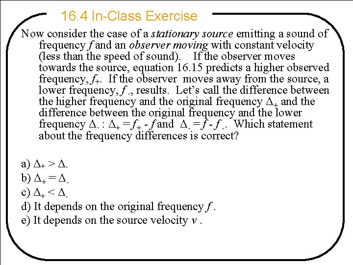16. 4 In-Class Exercise Now consider the case of a stationary source emitting a