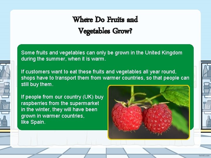 Where Do Fruits and Vegetables Grow? Some fruits and vegetables can only be grown