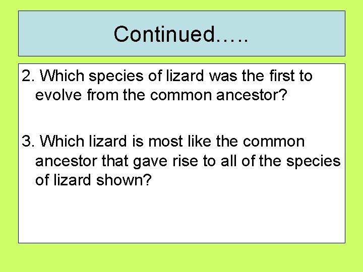 Continued…. . 2. Which species of lizard was the first to evolve from the